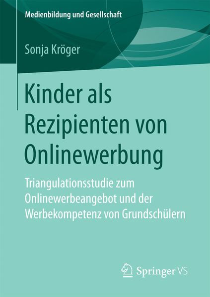 Kinder als Rezipienten von Onlinewerbung, Taschenbuch von Sonja Kröger, Springer Fachmedien Wiesbaden GmbH, 9783658197131