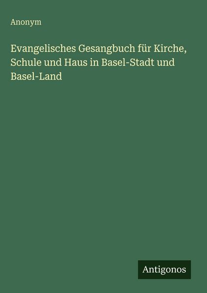 Produktbild: Evangelisches Gesangbuch f&uuml;r Kirche, Schule und Haus in Basel-Stadt und Basel-Land