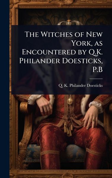 Produktbild: The Witches of New York, as Encountered by Q.K. Philander Doesticks, P.B