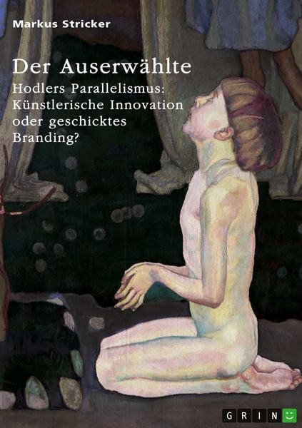 Produktbild: Der Auserw&auml;hlte. Hodlers Parallelismus: K&uuml;nstlerische Innovation oder geschicktes Branding?