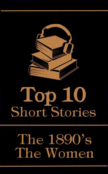 Produktbild: The Top 10 Short Stories - The 1890's - The Women