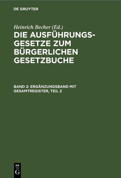 Produktbild: Die Ausf&uuml;hrungsgesetze zum B&uuml;rgerlichen Gesetzbuche / Erg&auml;nzungsband mit Gesamtregister, Teil 2