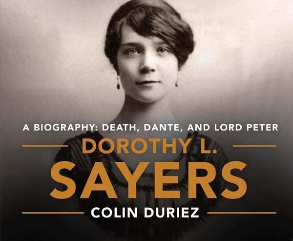 Dorothy L. Sayers: A Biography: Death, Dante and Lord Peter Wimsey - Colin Duriez, CD, 9781640913905
