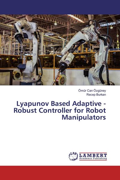 Produktbild: Lyapunov Based Adaptive - Robust Controller for Robot Manipulators