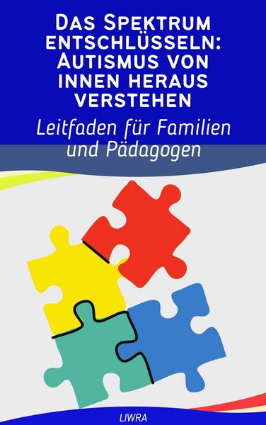 Produktbild: Das Spektrum entschl&uuml;sseln: Autismus von innen heraus verstehen