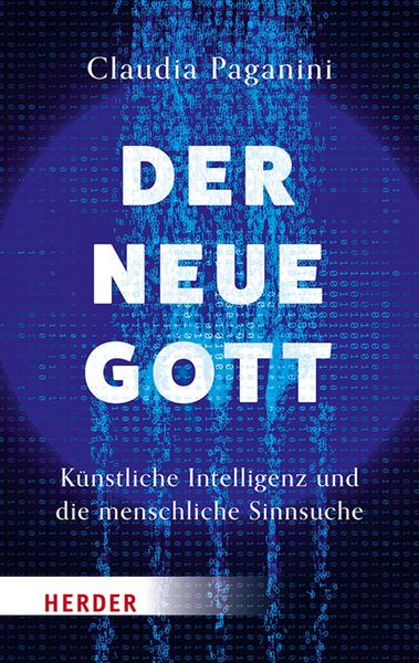 Produktbild: Der neue Gott. K&uuml;nstliche Intelligenz und die menschliche Sinnsuche