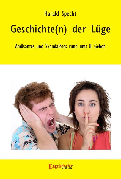 Produktbild: Geschichte(n) der L&uuml;ge - Am&uuml;santes und Skandal&ouml;ses rund ums 8. Gebot