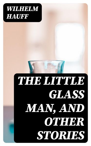 Produktbild: The Little Glass Man, and Other Stories