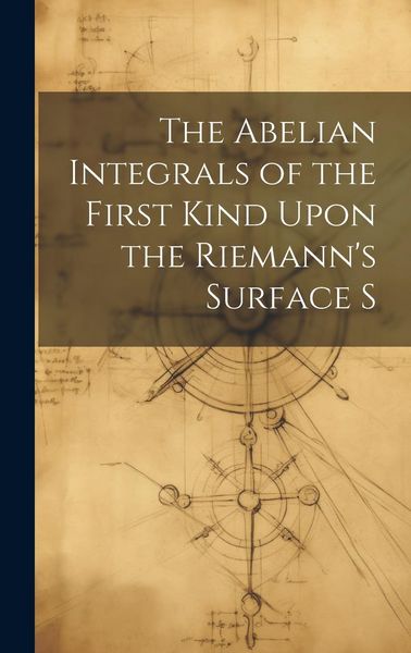 Produktbild: The Abelian Integrals of the First Kind Upon the Riemann's Surface S