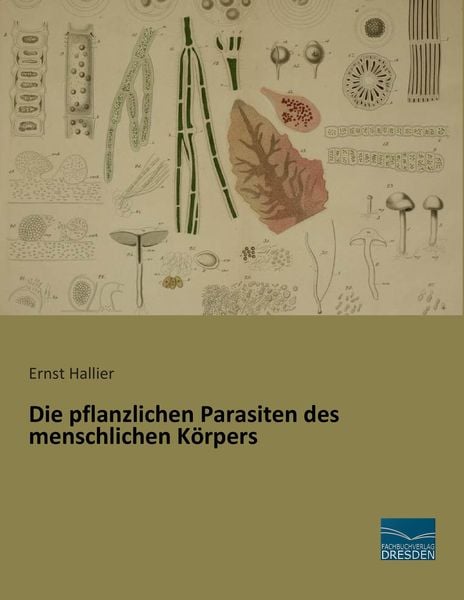 Produktbild: Die pflanzlichen Parasiten des menschlichen K&ouml;rpers