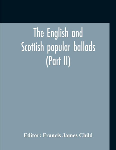 Produktbild: The English And Scottish Popular Ballads (Part II)