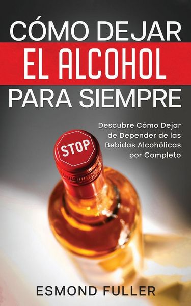 Produktbild: C&oacute;mo Dejar el Alcohol para Siempre