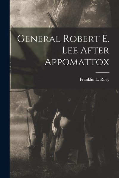 Produktbild: General Robert E. Lee After Appomattox