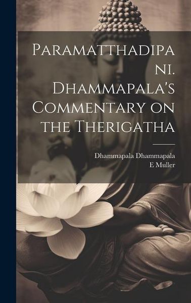 Produktbild: Paramatthadipani. Dhammapala's Commentary on the Therigatha