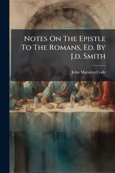 Produktbild: Notes On The Epistle To The Romans, Ed. By J.d. Smith