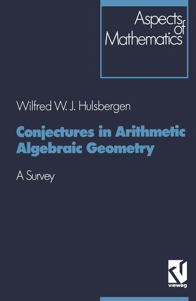 Conjectures in Arithmetic Algebraic Geometry, Taschenbuch von Wilfred W. J. Hulsbergen, Vieweg & Teubner, 9783528064334