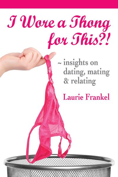 Produktbild: I Wore a Thong for This?! (Insights on Dating, Mating & Relating)