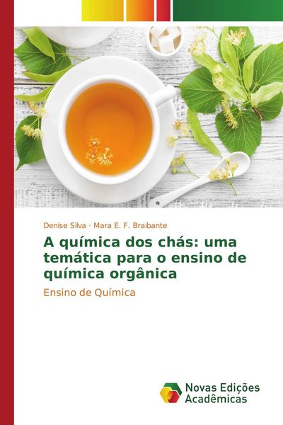 Produktbild: A qu&iacute;mica dos ch&aacute;s: uma tem&aacute;tica para o ensino de qu&iacute;mica org&acirc;nica