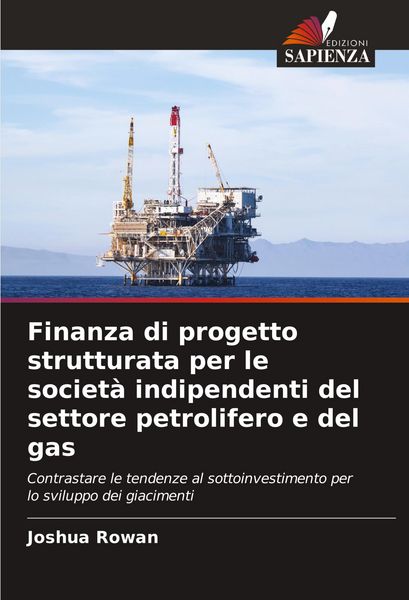 Produktbild: Finanza di progetto strutturata per le societ&agrave; indipendenti del settore petrolifero e del gas