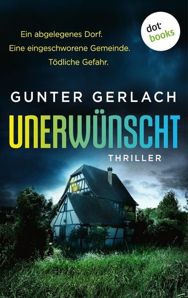 Unerwünscht - Ein abgelegenes Dorf. Eine eingeschworene Gemeinde. Tödliche Gefahr.