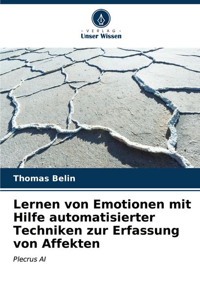 Lernen von Emotionen mit Hilfe automatisierter Techniken zur Erfassung von Affekten, Taschenbuch von Thomas Belin, Verlag Unser Wissen, 9786206659068