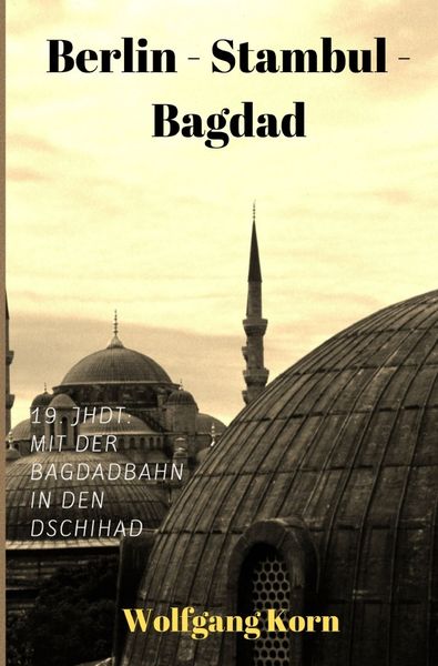Berlin - Stambul - Bagdad