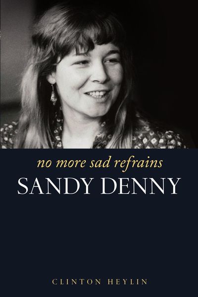 Produktbild: No More Sad Refrains: The Life and Times of Sandy Denny