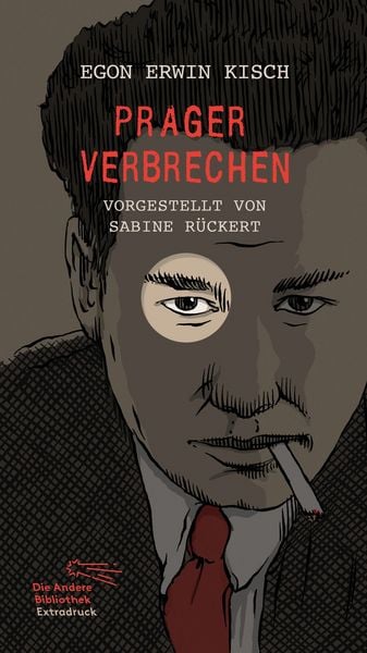Prager Verbrechen, Gebundene Ausgabe von Egon Erwin Kisch, AB - Die Andere Bibliothek, 9783847720713