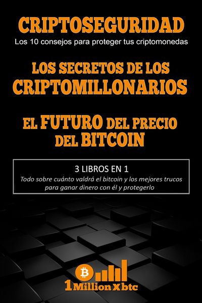 Produktbild: 3 libros en 1 - Criptoseguridad: Los 10 consejos para proteger tus criptomonedas + Los secretos de los criptomillonarios + El futuro del precio del bi