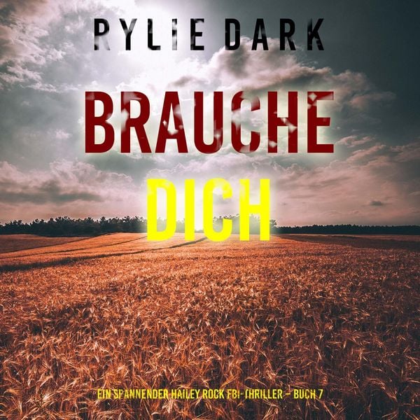 Produktbild: Brauche Dich (Ein spannender Hailey Rock FBI-Thriller &ndash; Buch 7)