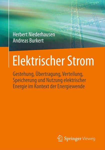 Elektrischer Strom, Gebundene Ausgabe von Herbert Niederhausen,Andreas Burkert, Springer Fachmedien Wiesbaden GmbH, 978-3-8348-2492-9