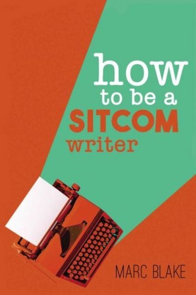 Produktbild: How To Be A Sitcom Writer