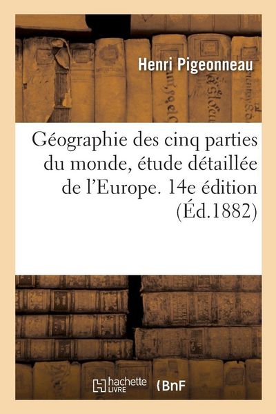 Produktbild: G&eacute;ographie des cinq parties du monde, &eacute;tude d&eacute;taill&eacute;e de l'Europe. 14e &eacute;dition