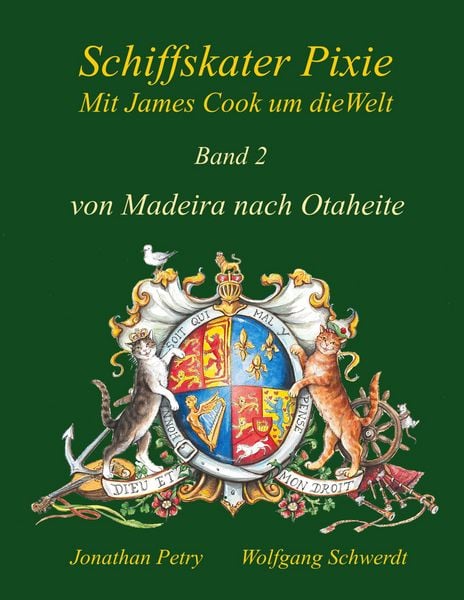 Schiffskater Pixie mit James Cook um die Welt, Gebundene Ausgabe von Wolfgang Schwerdt , Jonathan Petry, BoD – Books on Demand, 9783753402505