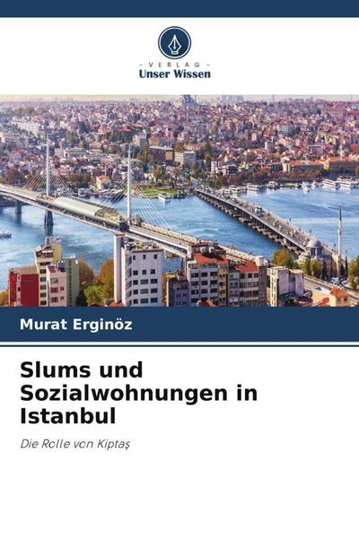 Slums und Sozialwohnungen in Istanbul, Taschenbuch von Murat Erginöz, Verlag Unser Wissen, 9786205801185