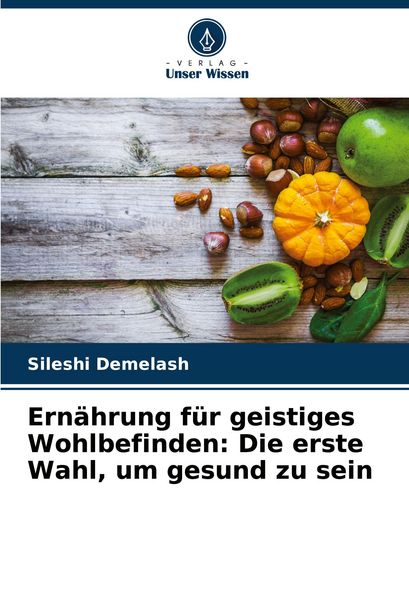 Produktbild: Ern&auml;hrung f&uuml;r geistiges Wohlbefinden: Die erste Wahl, um gesund zu sein