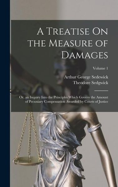 Produktbild: A Treatise On the Measure of Damages: Or, an Inquiry Into the Principles Which Govern the Amount of Pecuniary Compensation Awarded by Courts of Justic