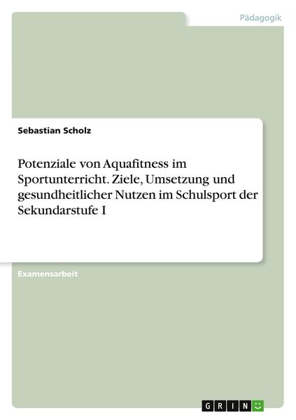 Produktbild: Potenziale von Aquafitness im Sportunterricht. Ziele, Umsetzung und gesundheitlicher Nutzen im Schulsport der Sekundarstufe I