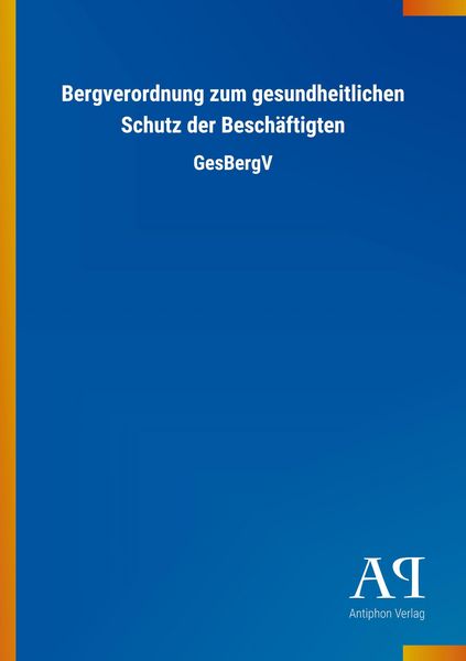 Produktbild: Bergverordnung zum gesundheitlichen Schutz der Besch&auml;ftigten