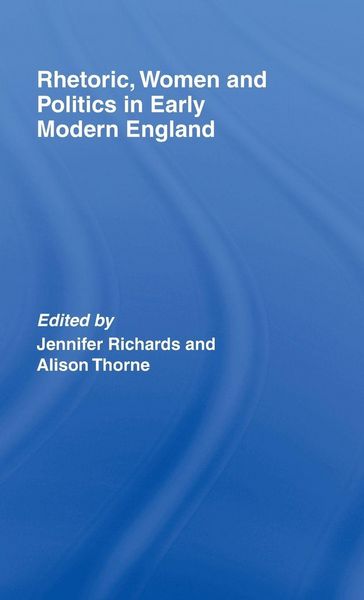 Produktbild: Rhetoric, Women and Politics in Early Modern England