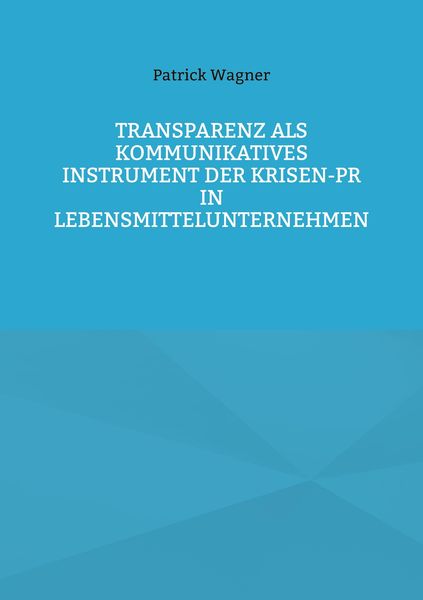 Produktbild: Transparenz als kommunikatives Instrument der Krisen-PR in Lebensmittelunternehmen