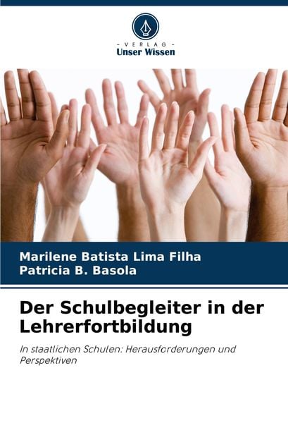 Der Schulbegleiter in der Lehrerfortbildung, Taschenbuch von Marilene Batista Lima Filha , Patricia B. Basola, Verlag Unser Wissen, 9786208308773