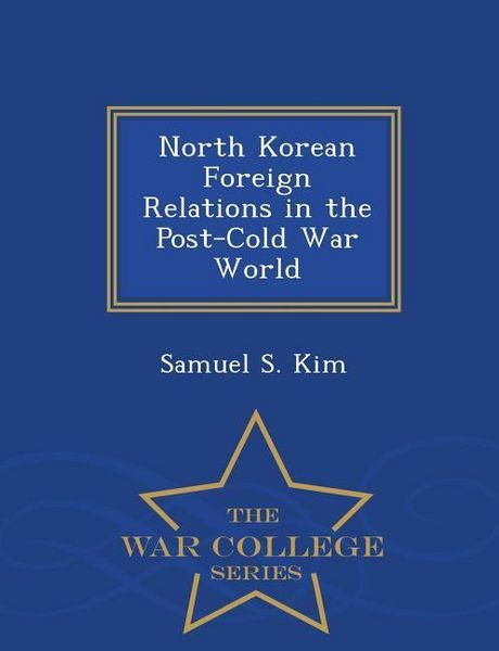 Produktbild: North Korean Foreign Relations in the Post-Cold War World - War College Series