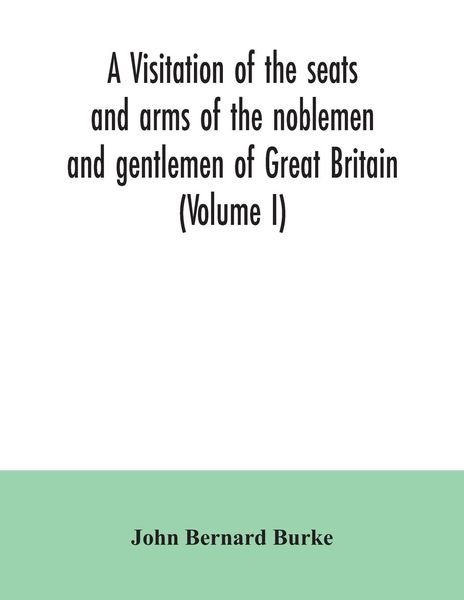 Produktbild: A visitation of the seats and arms of the noblemen and gentlemen of Great Britain (Volume I)