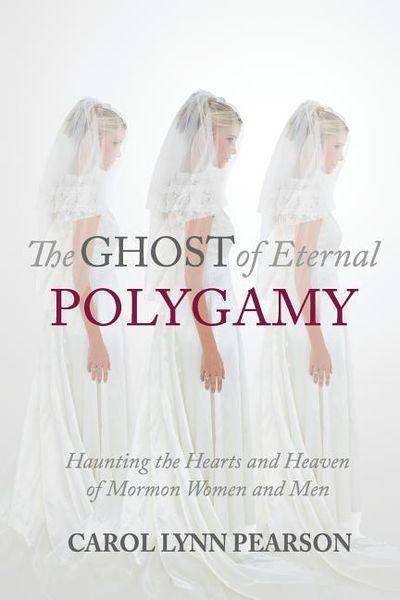 Produktbild: The Ghost of Eternal Polygamy: Haunting the Hearts and Heaven of Mormon Women and Men