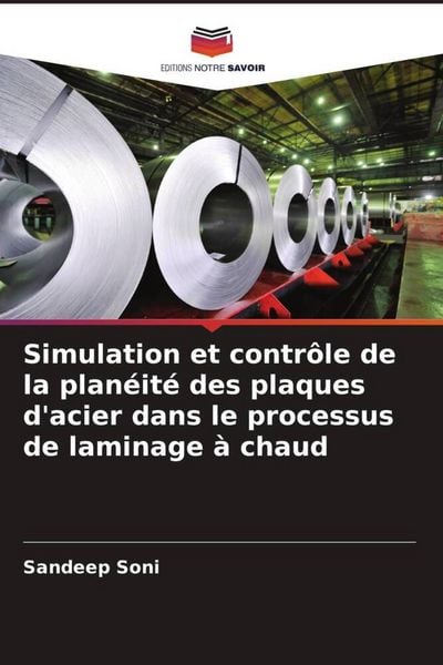 Produktbild: Simulation et contr&ocirc;le de la plan&eacute;it&eacute; des plaques d'acier dans le processus de laminage &agrave; chaud