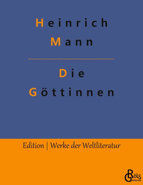 Die Göttinnen, Taschenbuch von Heinrich Mann, Gröls Verlag, 9783988288684
