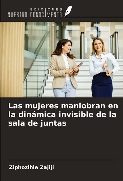 Produktbild: Las mujeres maniobran en la din&aacute;mica invisible de la sala de juntas