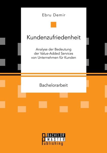 Produktbild: Kundenzufriedenheit: Analyse der Bedeutung der Value-Added Services von Unternehmen f&uuml;r Kunden
