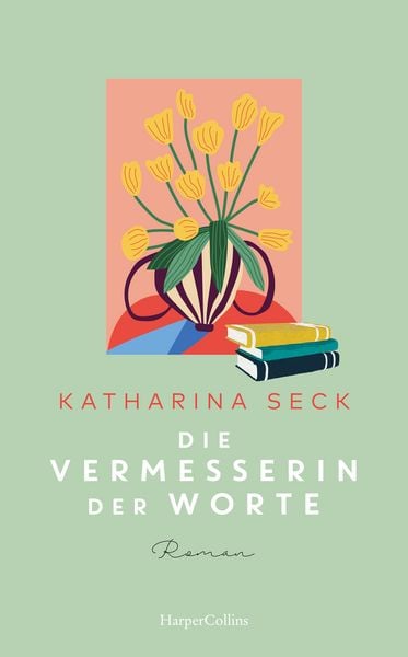 Die Vermesserin der Worte, Gebundene Ausgabe von Katharina Seck, HarperCollins Hardcover, 9783365005682